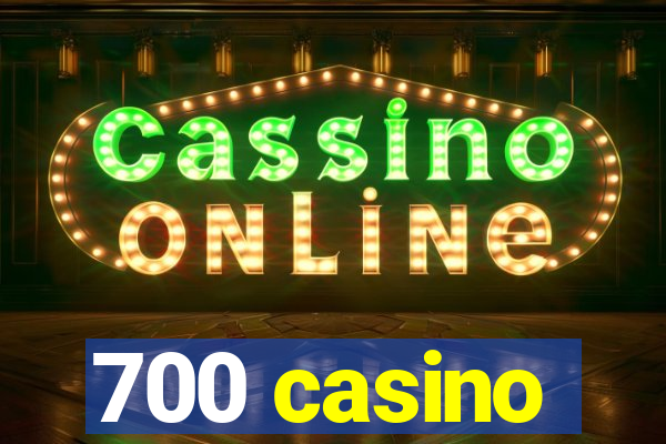 700 casino