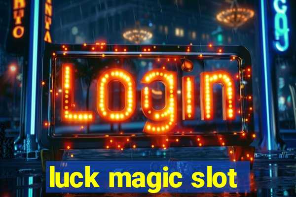 luck magic slot