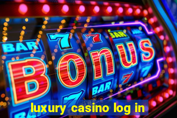 luxury casino log in