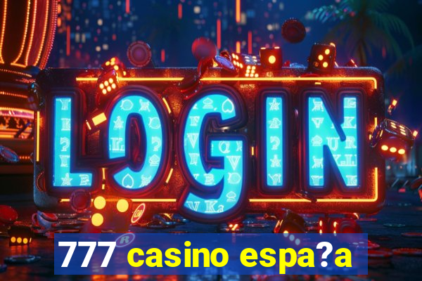 777 casino espa?a