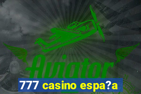 777 casino espa?a