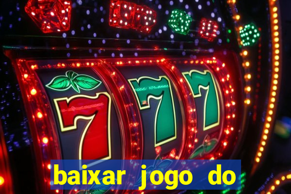 baixar jogo do tigrinho bet