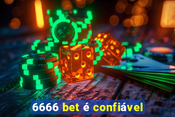 6666 bet é confiável