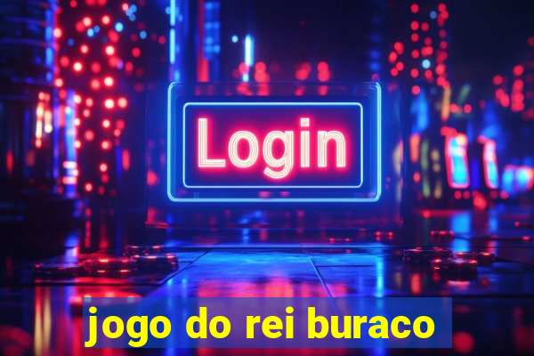 jogo do rei buraco