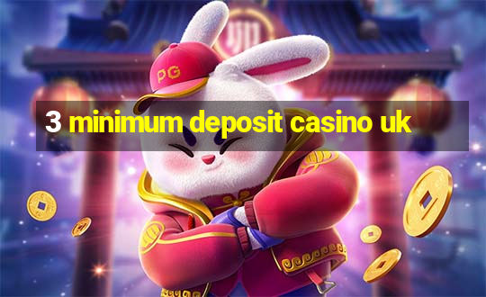 3 minimum deposit casino uk