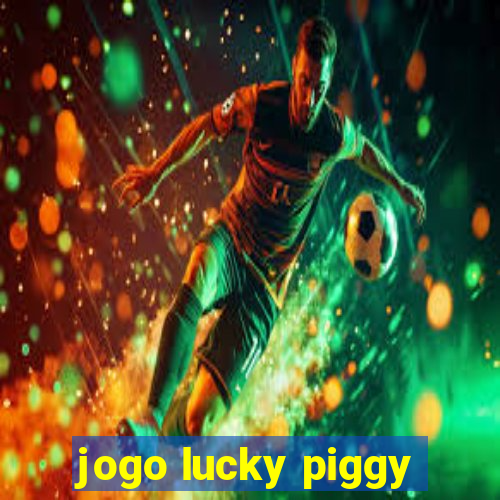 jogo lucky piggy