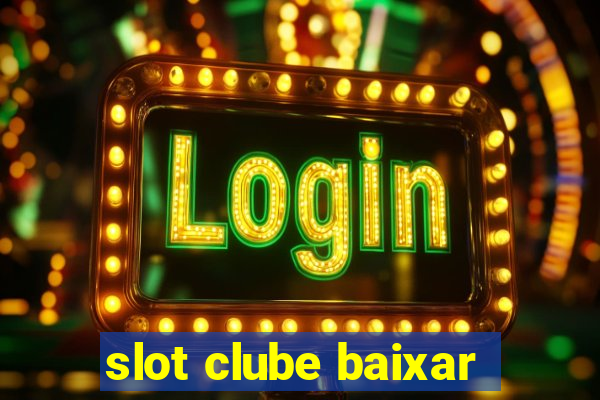 slot clube baixar