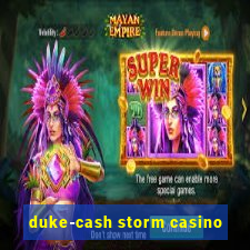 duke-cash storm casino