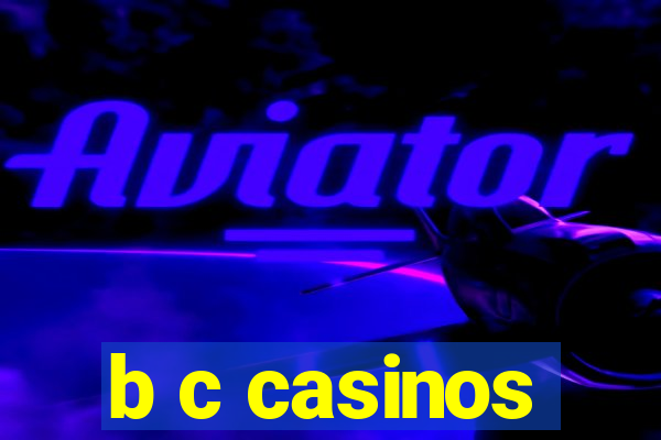 b c casinos