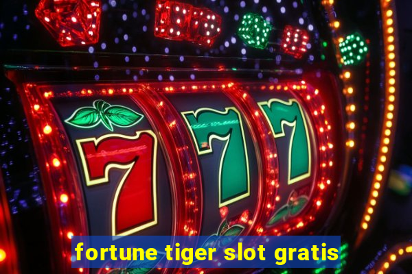 fortune tiger slot gratis