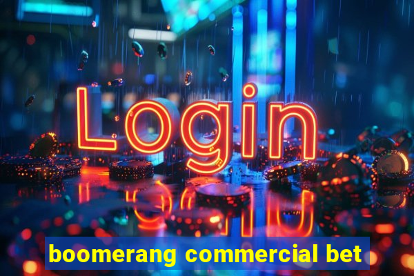 boomerang commercial bet