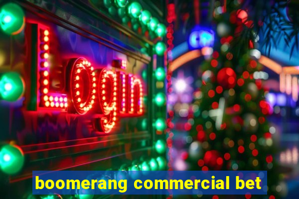 boomerang commercial bet