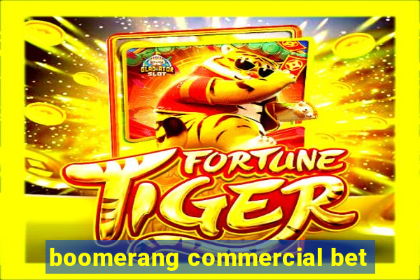 boomerang commercial bet