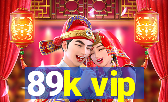 89k vip