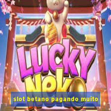 slot betano pagando muito