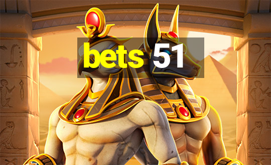 bets 51