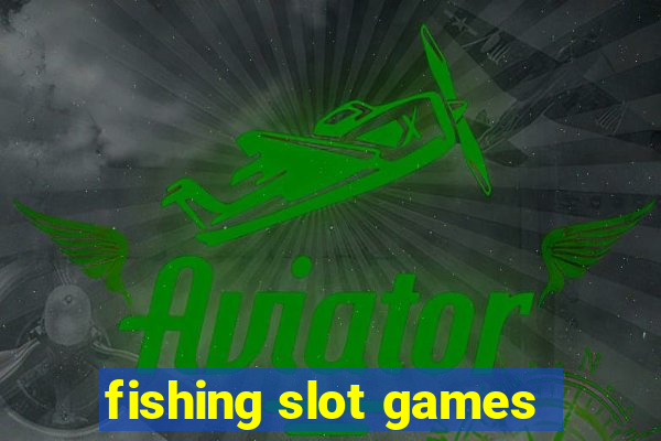 fishing slot games