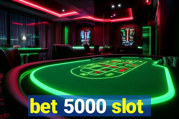 bet 5000 slot