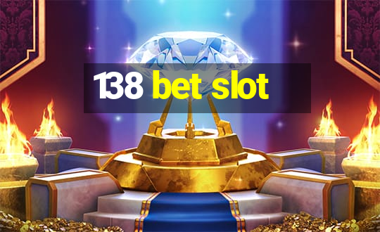 138 bet slot