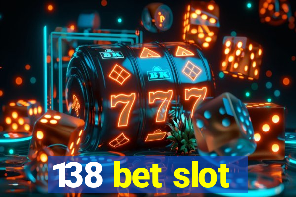 138 bet slot