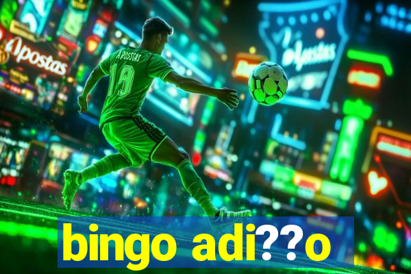 bingo adi??o