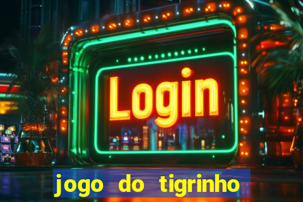 jogo do tigrinho bonus de cadastro