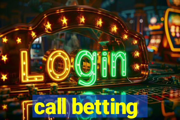 call betting