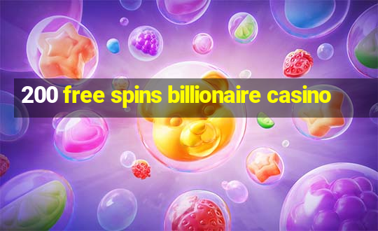 200 free spins billionaire casino