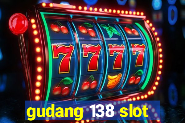 gudang 138 slot