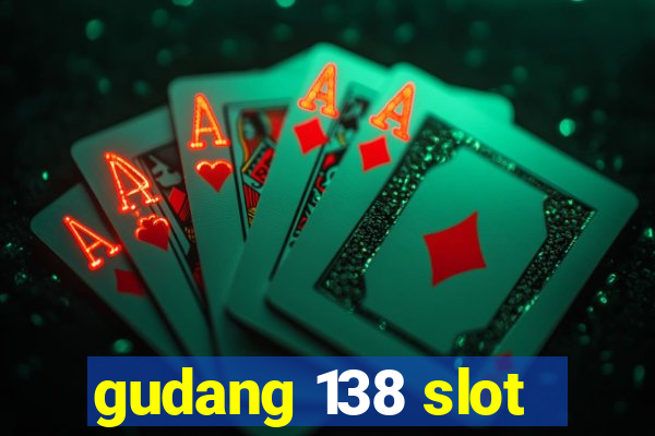 gudang 138 slot