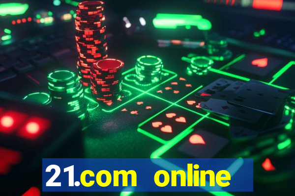 21.com online casino bonus