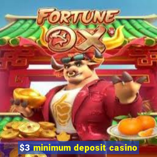 $3 minimum deposit casino