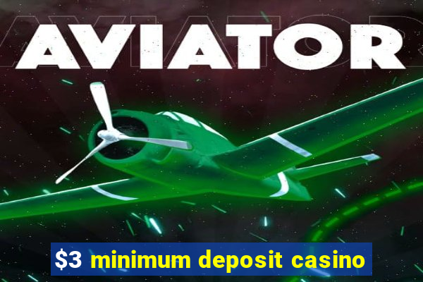 $3 minimum deposit casino