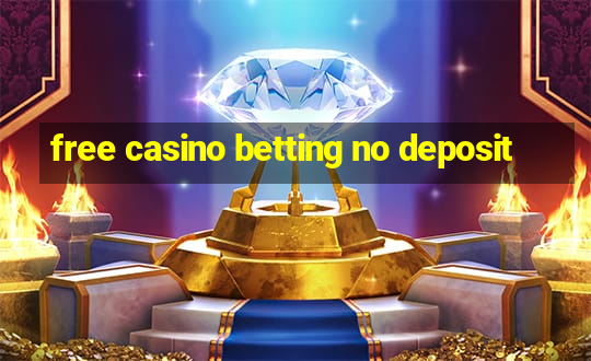 free casino betting no deposit