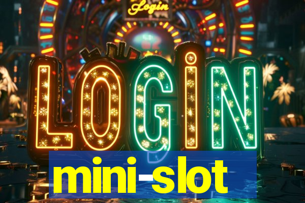 mini-slot