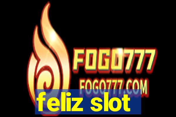 feliz slot