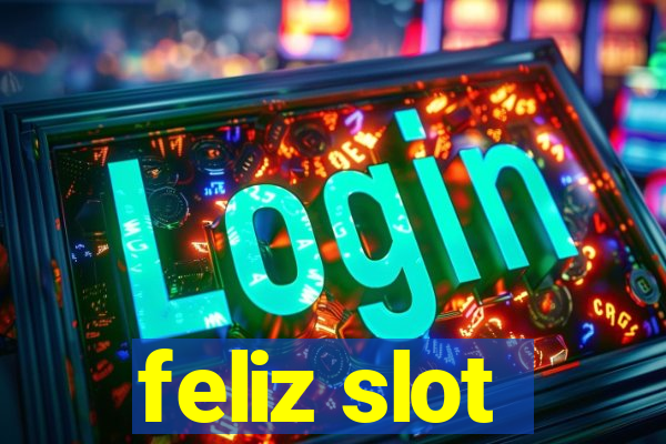 feliz slot