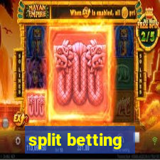 split betting