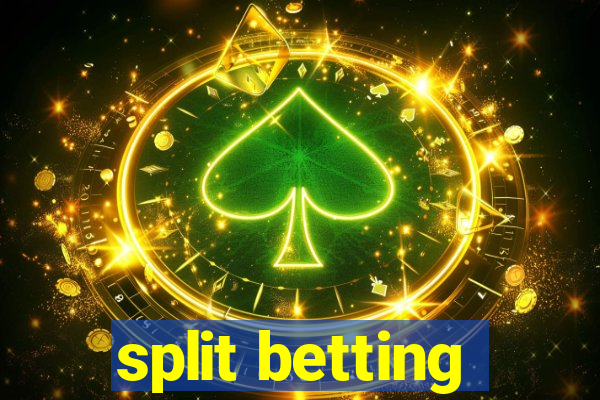 split betting