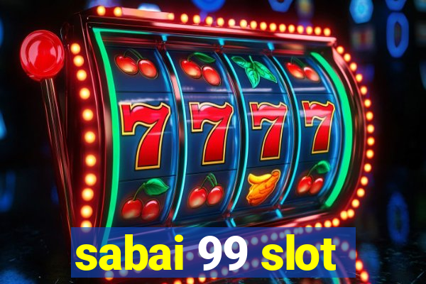 sabai 99 slot