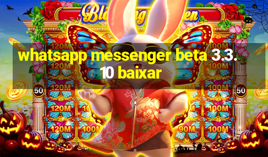 whatsapp messenger beta 3.3.10 baixar