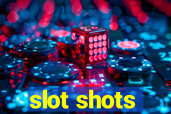 slot shots