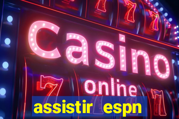 assistir espn brasil ao vivo