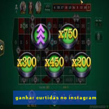 ganhar curtidas no instagram