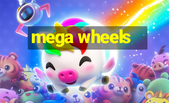 mega wheels