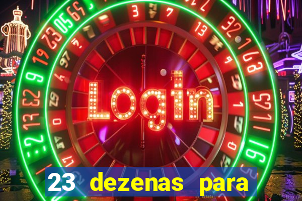 23 dezenas para lotofácil com retorno do investimento