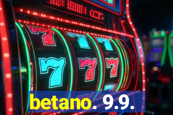 betano. 9.9.