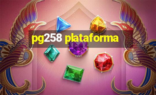 pg258 plataforma