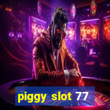 piggy slot 77