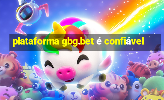 plataforma gbg.bet é confiável